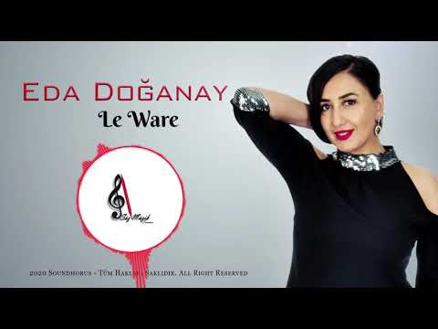 Eda Doğanay  - Le Ware (Official  Audio - Türkü) [© 2020 Soundhorus]