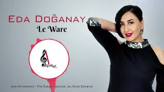 Eda Doğanay  - Le Ware (Official   - Türkü) [© 2020 Soundhorus] Resimi