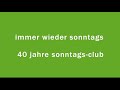 Trailer immer wieder sonntags  40 jahre sonntagsclub