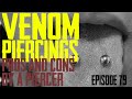 Venom Piercings Pros & Cons by a Piercer EP79