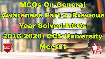 MCQs On General Awareness Part-2 (Previous Year Solved MCQs 2016-2020) CCS University Meerut