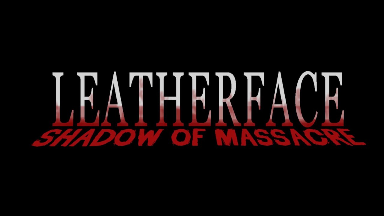 LEATHERFACETHE GAME??!!NEM! LEATHERFACESHADOW OF MASSACRE YouTube