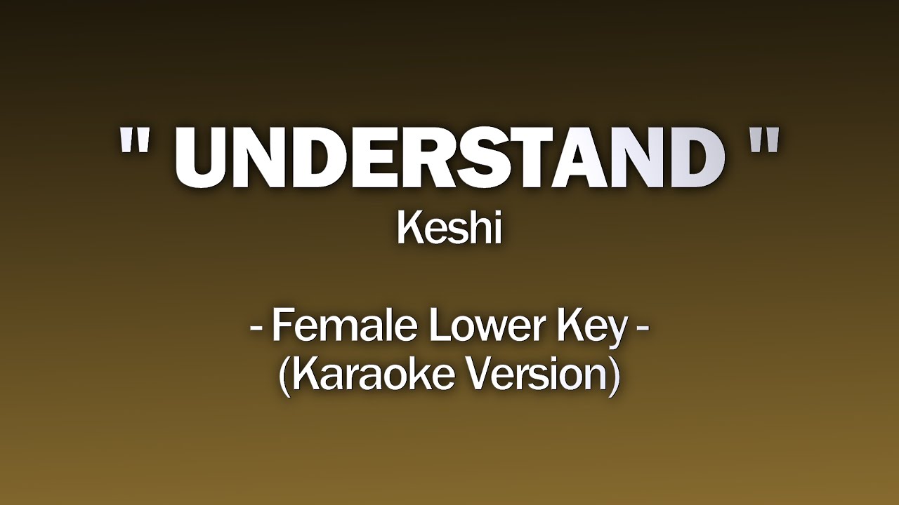 Keshi - UNDERSTAND (Female Lower key)