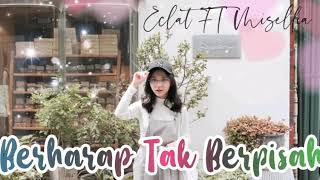 Berharap Tak Berpisah By Reza Artamevia - Coverd by Eclat Ft. Misellia [Lyrics in description]