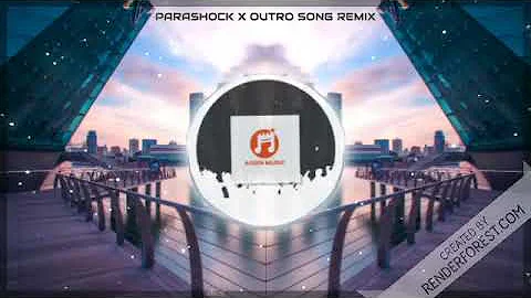 Parashock X Outro Song Remix