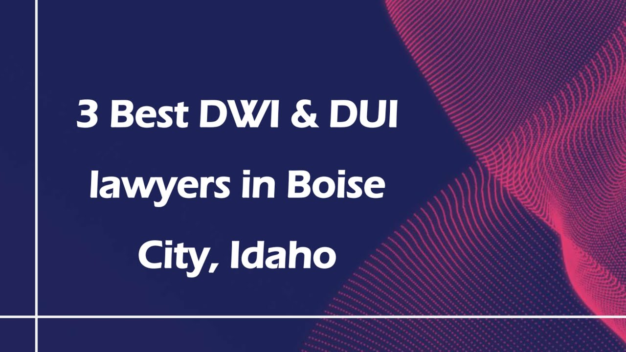 3 Best DWI & DUI lawyers in Boise City, Idaho | DUI Attorneys