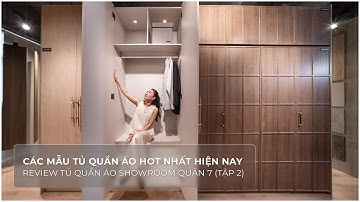 CÁC MẪU TỦ QUẦN ÁO HOT NHẤT HIỆN NAY | REVIEW TỦ QUẦN ÁO SHOWROOM QUẬN 7 (TẬP 2)