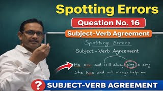 English grammar, spotting error series, Question no 16 subject verb agreement 