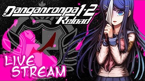Danganronpa 1.2 Reload - The First Kill! (Live Stream - Part 2)