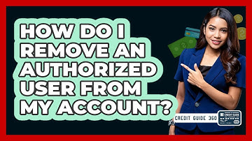 How Do I Remove an Authorized User From My Account?