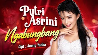 NGABUNGBANG ! PUTRI ASRINI [[ VIDEO MUSIC ]]