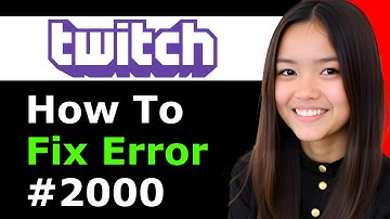 How To Fix Twitch Error #2000 Error 2026 - Full Guide