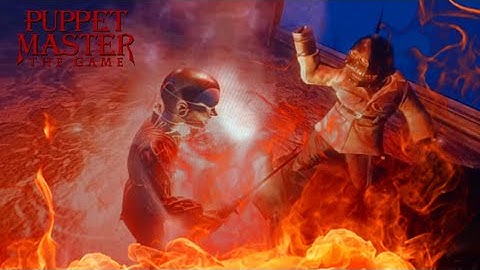 Puppet Master The Game - Torch Puppet Flamethrower Kill