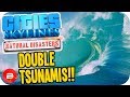 Cities Skylines ▶DOUBLE TSUNAMIS!!!◀ #45 Cities: Skylines Natural Disasters Parklife