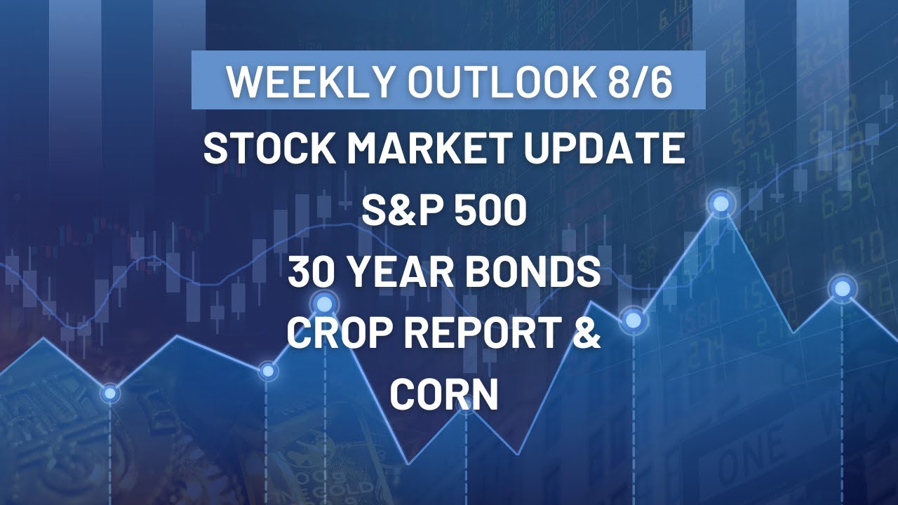 Traders Outlook For The Week of August 6th S&P 500 $SPY, US Bonds and Corn