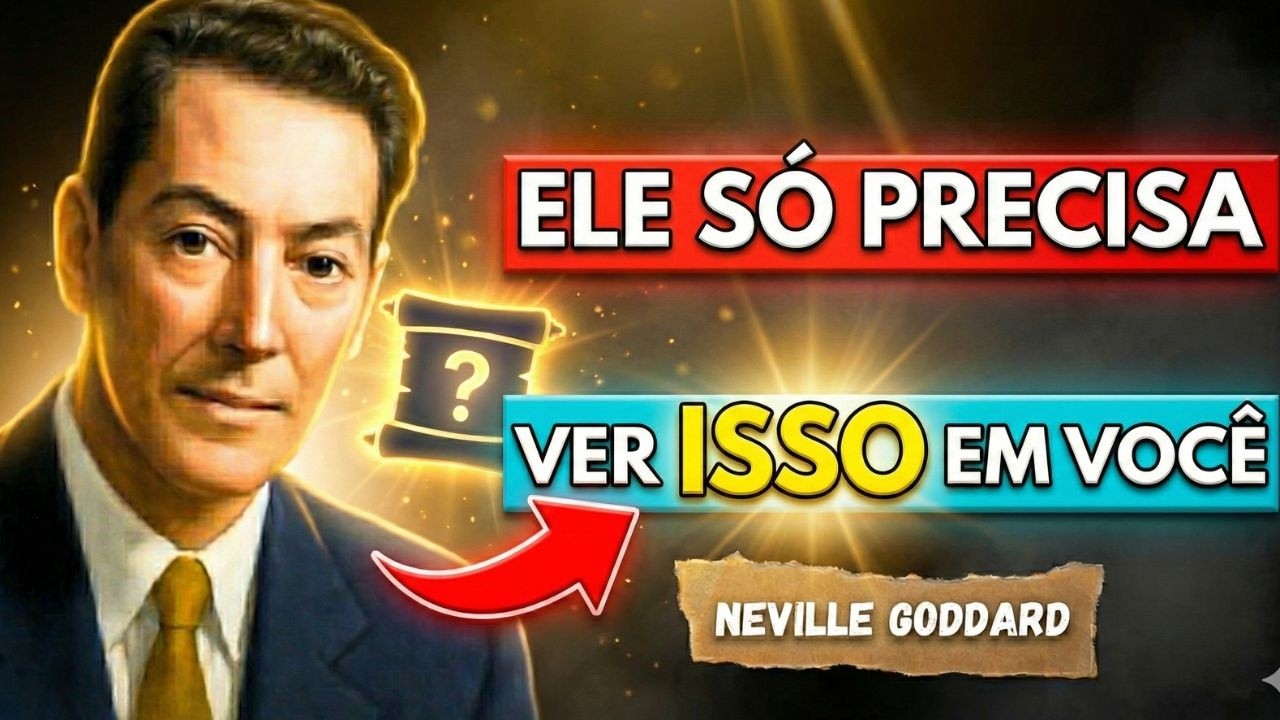 Como Fazer Ele Te Enxergar de Uma Forma TOTALMENTE Diferente ✔️ Método Neville Goddard