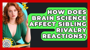 How Does Brain Science Affect Sibling Rivalry Reactions? - Kids Mental Wellness Guru