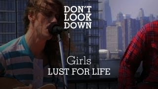 Girls - Lust For Life - Don't Look Down Resimi