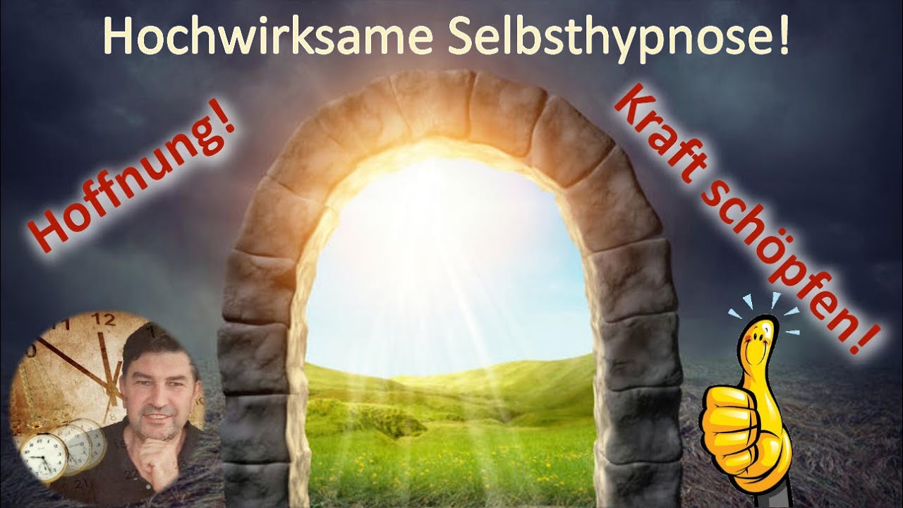 Hoffnung und Kraft schöpfen - hochwirksame Selbsthypnose!