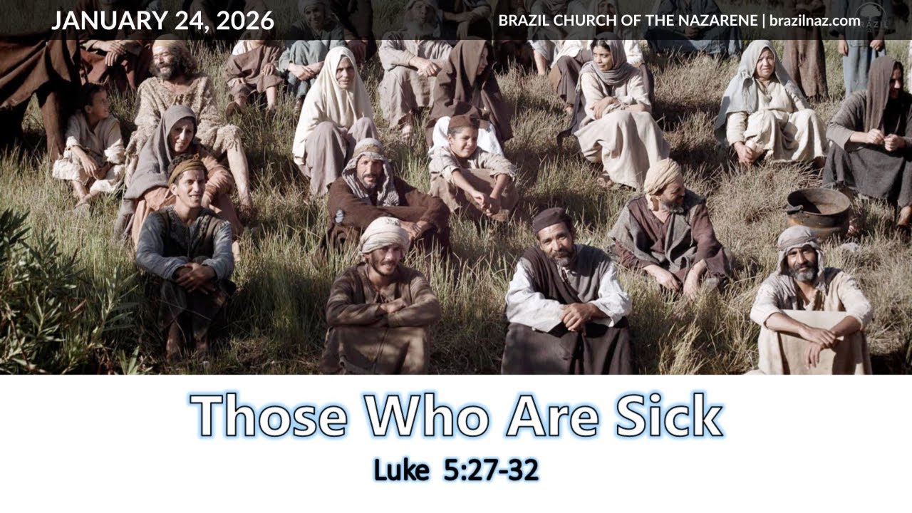 "Those Who Are Sick" - Jan 24, 2026 - Marlin Betts - BrazilNaz Online Church