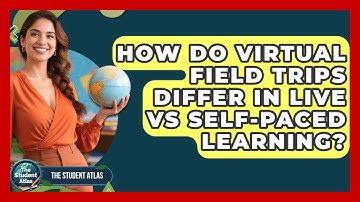 How Do Virtual Field Trips Differ In Live Vs Self-Paced Learning? - The Student Atlas