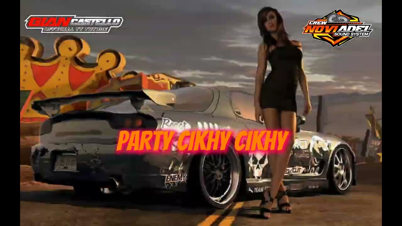 PARTY FULL BASS CIKHY CIKHY X GIAN CHASTELLO FT NOVI ADEL SOUND RIMEXX
