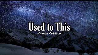 Camila Cabello - Use To This (Lyrics)