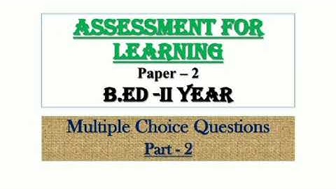 B.Ed 2nd year Online Exam Important Questions | MCQs on Assessment for Learning | Paper -2 | Part 2