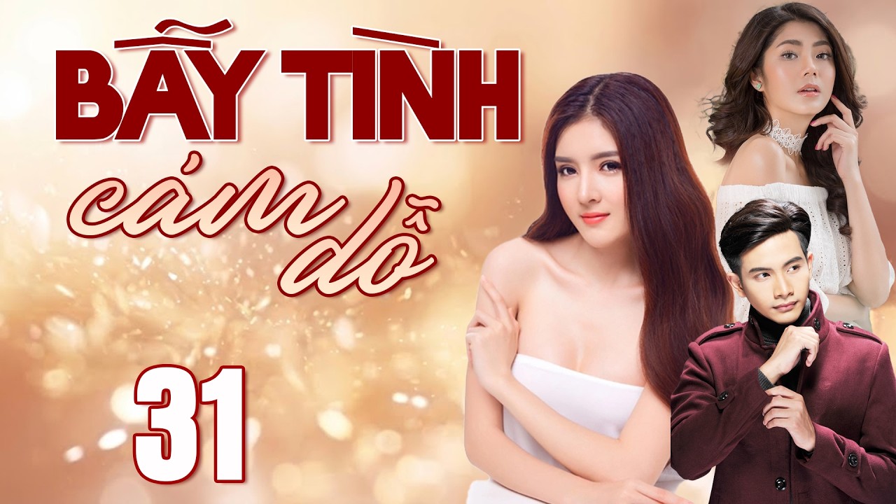 BẪY TÌNH CÁM DỖ Tập 31 | Phim Truyện Việt Nam Hay Mới Nhất 2026 | Phim Tình Cảm Việt Nam | HTV