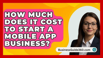How Much Does It Cost To Start A Mobile App Business? - BusinessGuide360.com