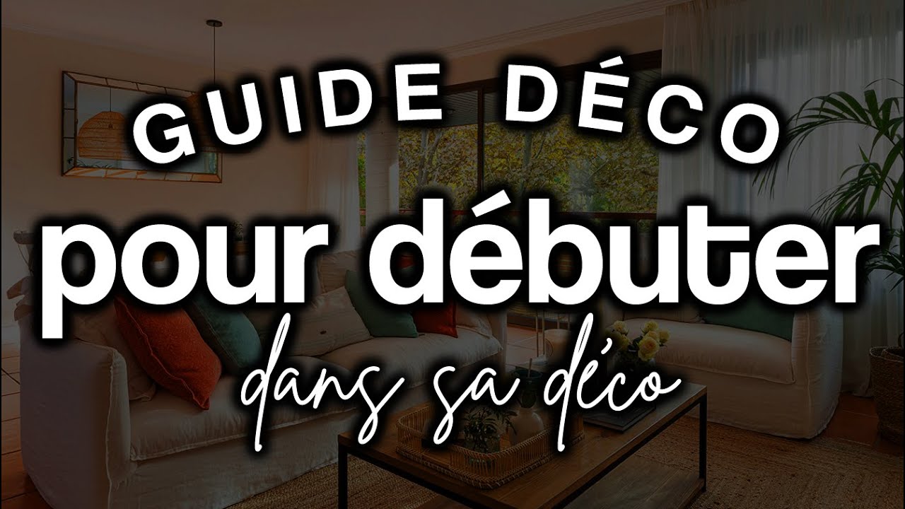 [ GUIDE DÉCO POUR DÉBUTANT ] Par où Commencer quand on est Nul en Décoration Intérieure ?