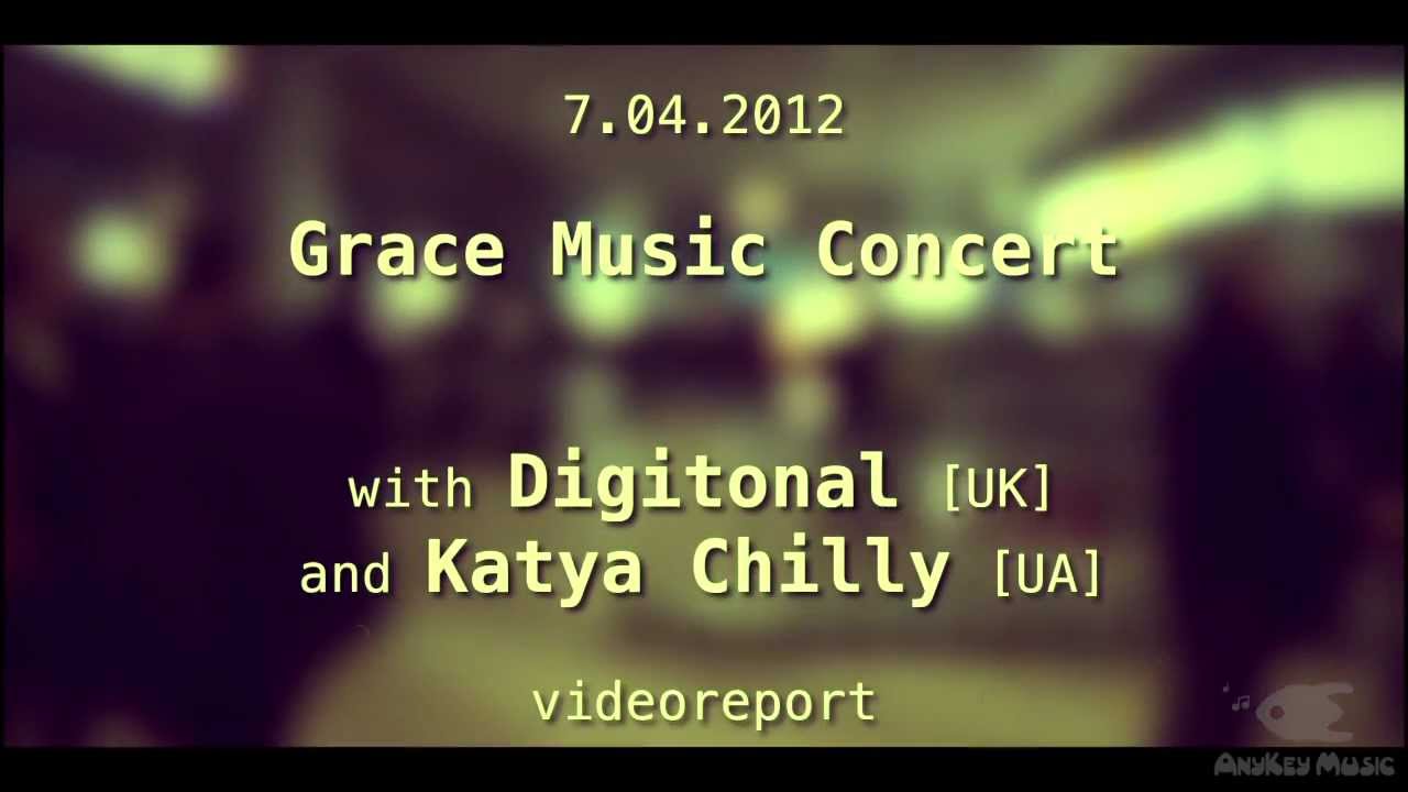 Digitonal [UK] & Katya Chilly [UA]@Grace Music Concert [Kiev, 7.04.2012]