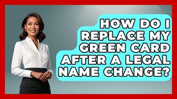 How Do I Replace My Green Card After A Legal Name Change? - US Citizenship Immigration Guide