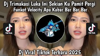 DJ TRIMAKASI LUKA INI SEKIAN KU PAMIT PERGI || VELOCITY APA KABAR BAR BAR  VIRAL TIKTOK TERBARU 2025