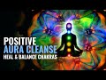 Positive Aura Cleanse: Unblock All 7 Chakras, Binaural Beats | Heal & Balance Chakras