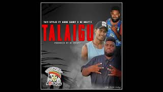 Talaigu -Tati Styles ft  Addie Gabby \u0026 Nc Nhaytz