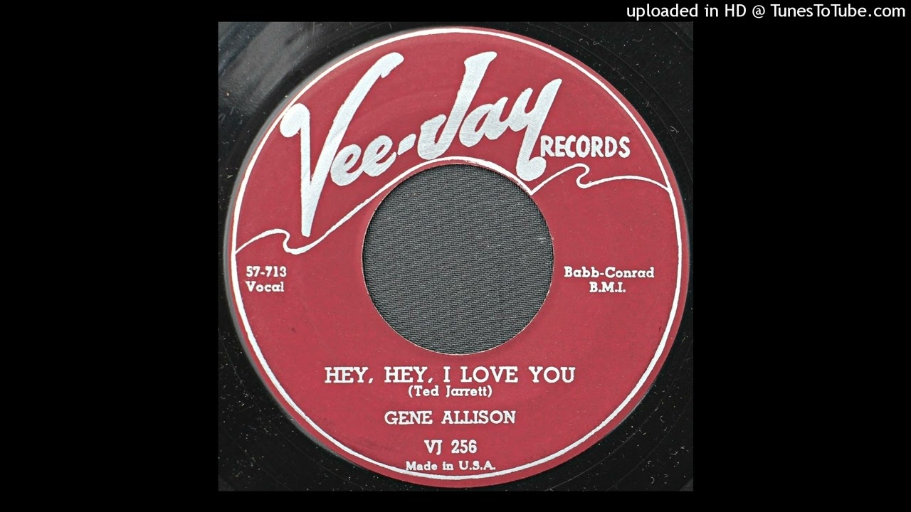 Gene Allison - Hey, Hey, I Love You - 1957 R&B
