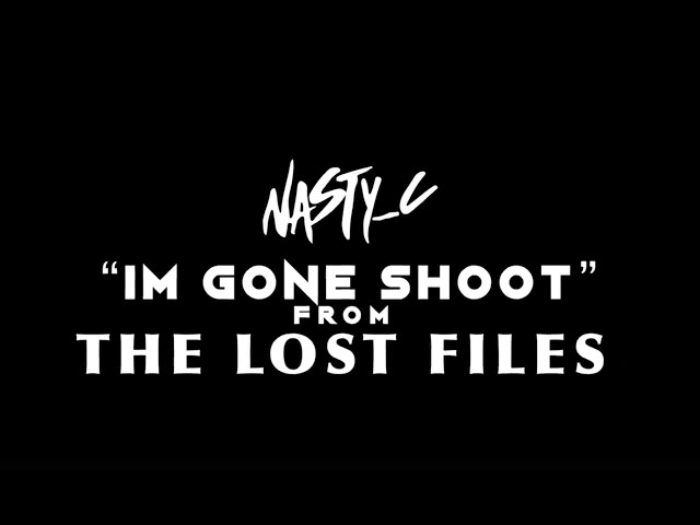 4. Nasty_C - Im Gone Shoot (From Lost Files) class=