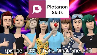 Plotagon Skits - Episode #089: That's What She Said