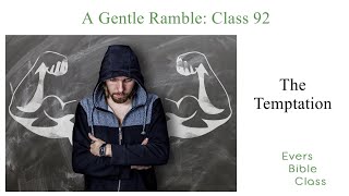 The Life of Jesus: The Early Years-The Temptation (A Gentle Ramble-Class 092)