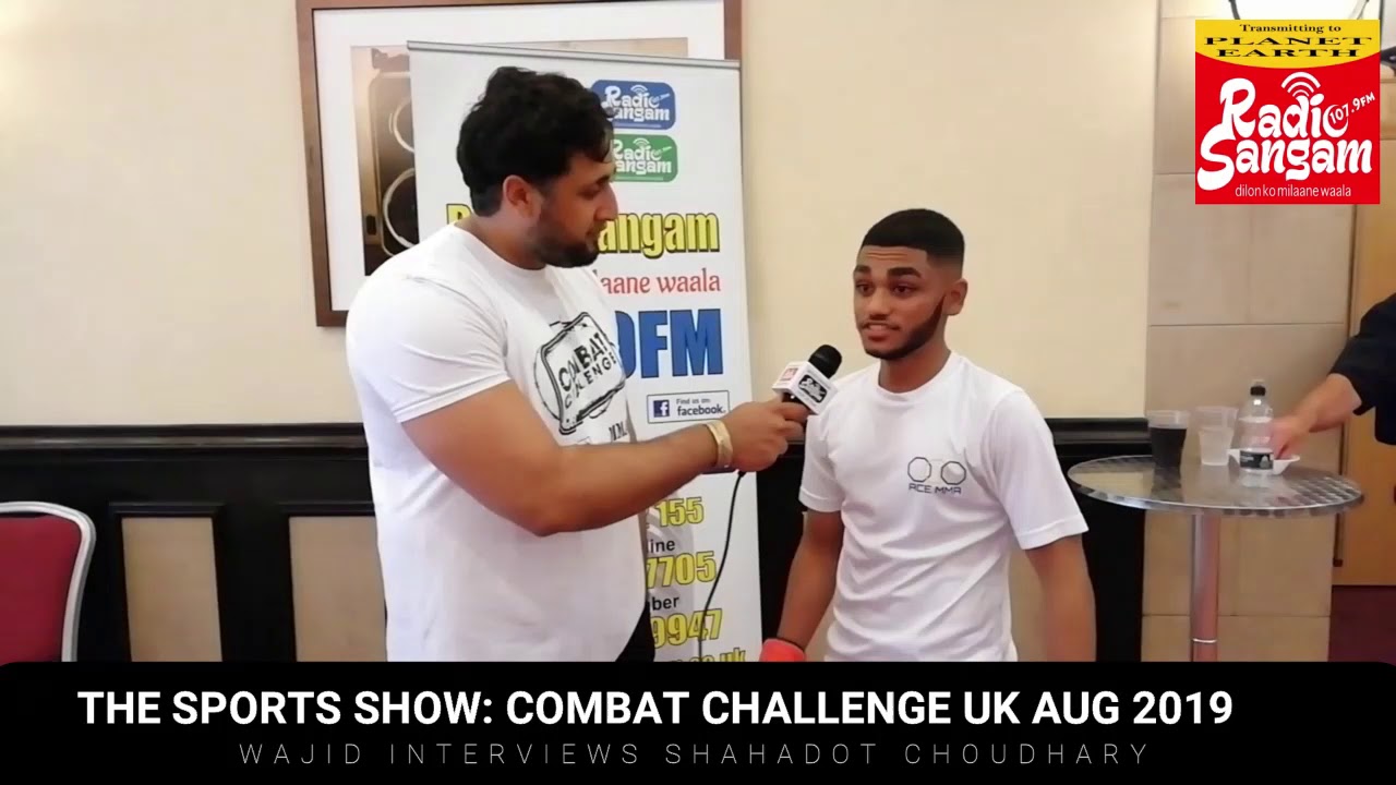 Sangam: The Sports Show - Wajid interviews Shahadot Choudhary at Combat Challenge UK August 2019