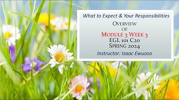 Overview of Module 3 Week 3: EGL 101 C20 Spring 2024