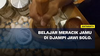 Belajar meracik jamu di Djampi Jawi Solo