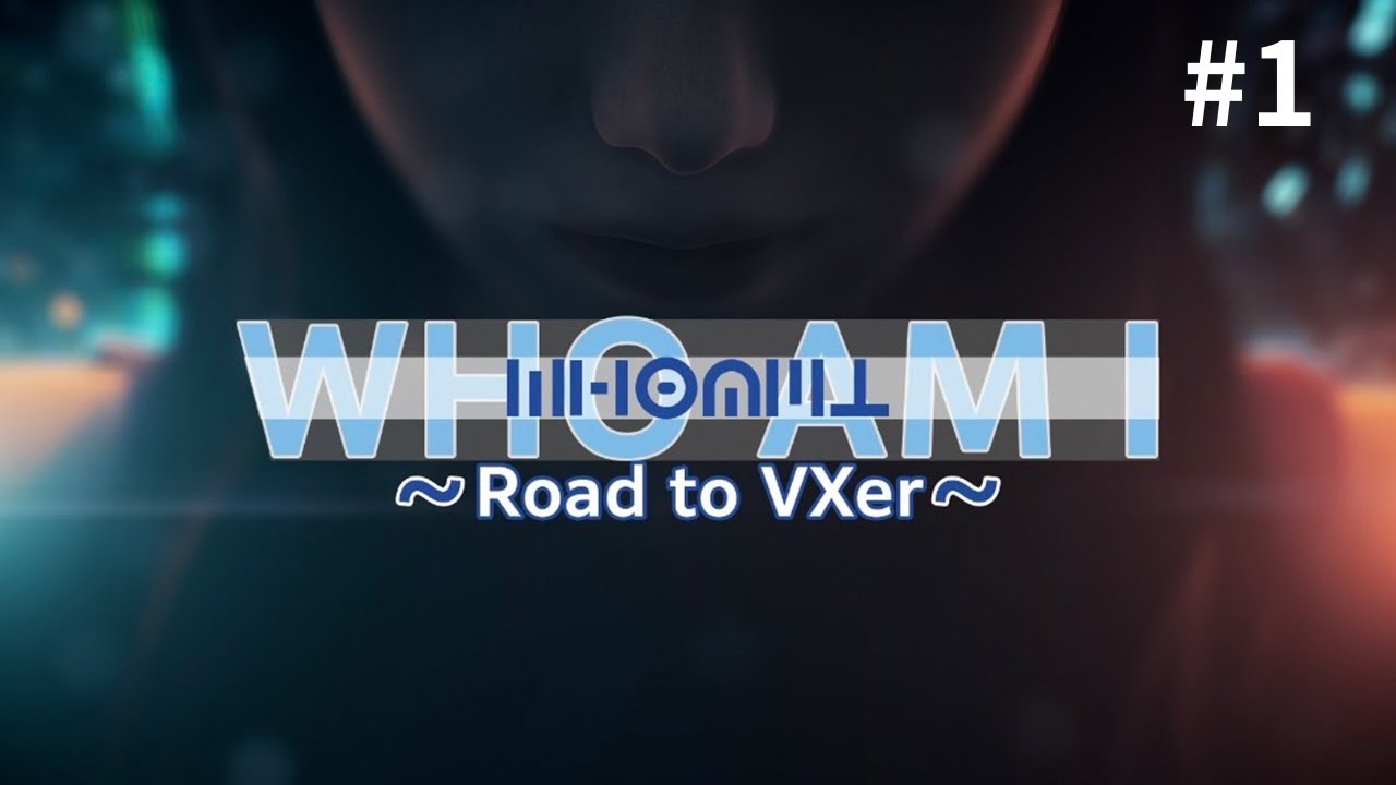 第1回】WHO AM I 〜Road to VXer〜_アーカイブ - YouTube