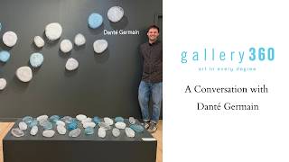 Gallery 360 in conversation with Danté Germain