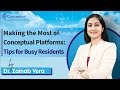 Making the Most of Conceptual Platforms: Tips for Busy Residents by Dr Zainab Vora | eConceptual