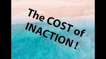 The Cost of Inaction (COI)