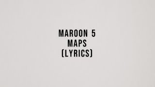 Maroon 5 - Maps (Lyrics)