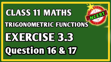 Chapter 3 Exercise 3.3(Q16 & Q17) Trigonometric Function Class 11 Maths NCERT Gurukul Academy