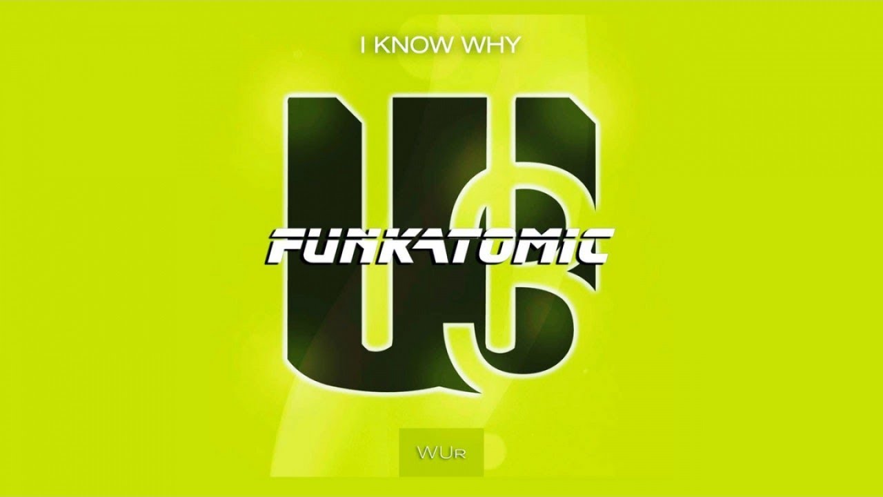 Funkatomic - I Know Why